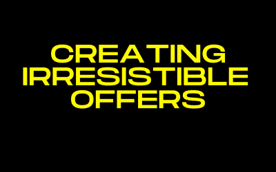 The #1 Missed Step in Creating Truly Irresistible Offers