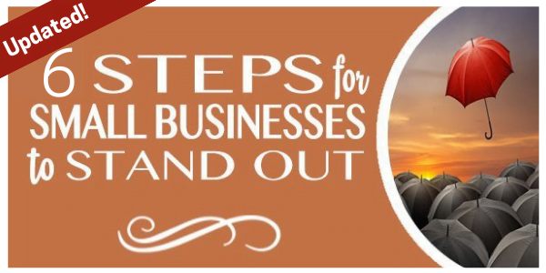 6 Steps for Small Businesses to stand out 6 Steps for Small Businesses to stand out