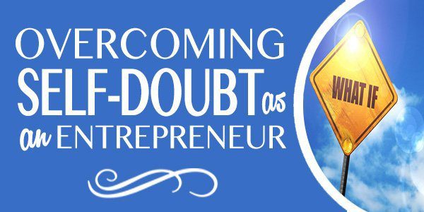 Overcoming Self Doubt as an Entrepreneur