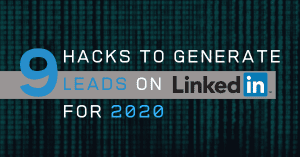9 Hacks to Generate Leads on LinkedIn for 2020