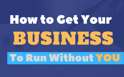 How to Get Your Business to Run Without You
