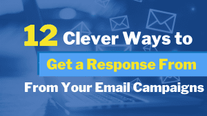 Email Marketing Tips – 12 Clever Ways To Get a Response From Your Email Campaigns