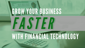 Grow Your Business Faster with Financial Technology