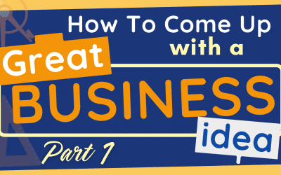 How to Come Up With a Great Business Idea Part 1