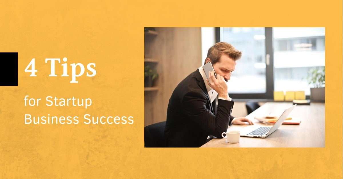 4 Tips for Startup Business Success