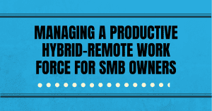Productive Hybrid-Remote Work Force