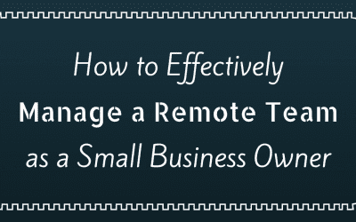 How to Effectively Manage a Remote Team as a Small Business Owner