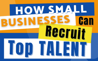 Advice on How Small Businesses Can Recruit Top Talent