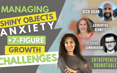 Managing Shiny Objects Anxiety +7-Figure Growth Challenges [Entrepreneur Roundtable]