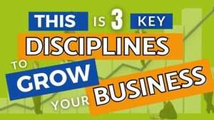 This is 3 key disciplines to grow your business