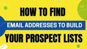 How to Find Email Addresses to Build Your Prospect Lists