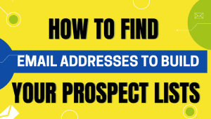 How to Find Email Addresses to Build Your Prospect Lists